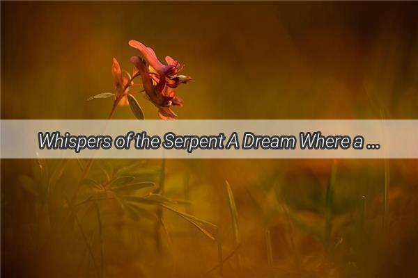 Whispers of the Serpent A Dream Where a Snake Turns a Woman into a Child